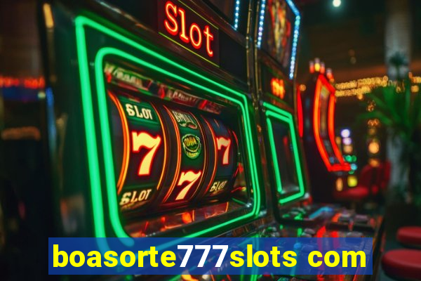 boasorte777slots com